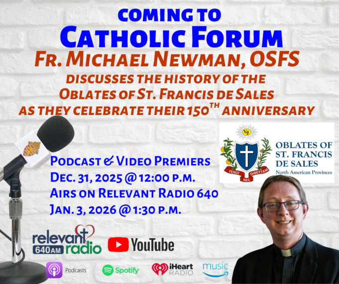 Celebrate 150 years with Oblates of St. Francis de Sales on the latest Catholic Forum