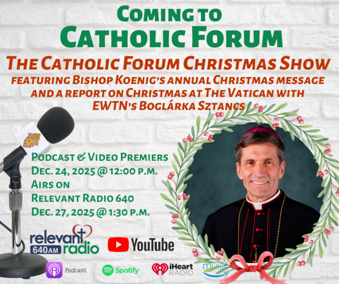 It’s the annual Christmas Special with Bishop Koenig’s message and a report from Rome on the latest Catholic Forum