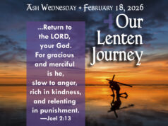 Our Lenten Journey, Feb. 18, 2026, Ash Wednesday