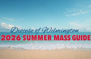 2026 Diocese of Wilmington Summer Weekend Mass Guide