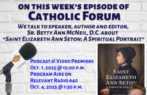 St. Elizabeth Ann Seton’s spirituality with Sr. Betty Ann McNeil, D.C. on the latest Catholic Forum
