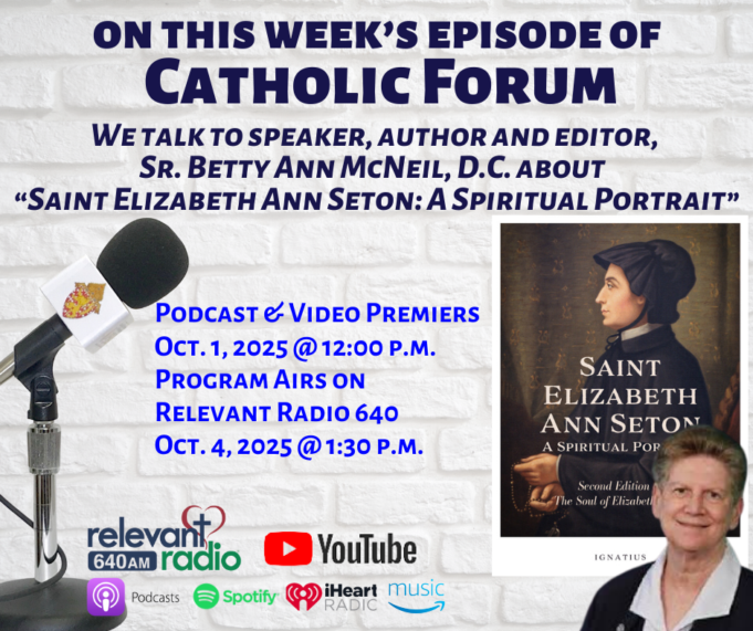 St. Elizabeth Ann Seton’s spirituality with Sr. Betty Ann McNeil, D.C. on the latest Catholic Forum