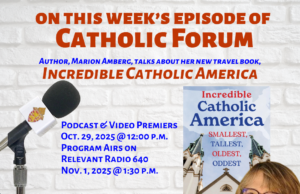Experience Incredible Catholic Sites in America with Marion Amberg on the latest Catholic Forum