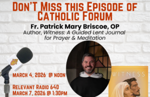 Catholic Forum: Fr. Patrick Mary Briscoe discusses his new book ‘Witness: A Guided Lent Journal for Prayer and Meditation’
