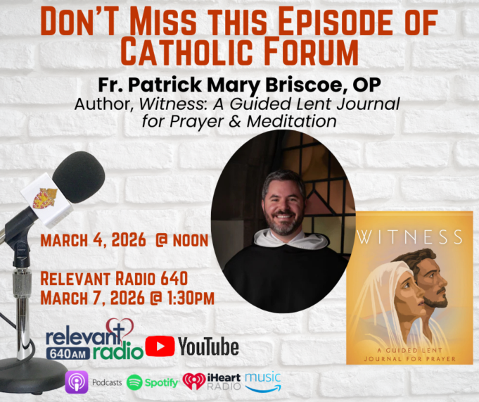 Catholic Forum: Fr. Patrick Mary Briscoe discusses his new book ‘Witness: A Guided Lent Journal for Prayer and Meditation’