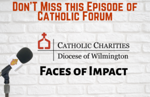 Catholic Forum — Faces of Impact: Ellen Barrosse and the importance of supporting Catholic Charities