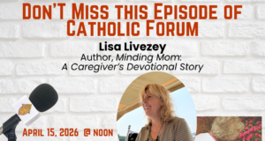 Catholic Forum: Lisa Livezey on seasons of caregiving and the Anglican Ordinariate