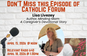 Catholic Forum: Lisa Livezey on seasons of caregiving and the Anglican Ordinariate