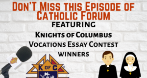 Catholic Forum: Knights of Columbus Essay Contest winners & National Eucharistic Pilgrimage update