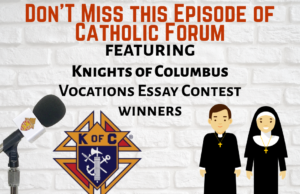 Catholic Forum: Knights of Columbus Essay Contest winners & National Eucharistic Pilgrimage update