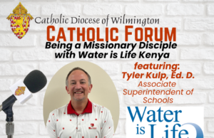 Tyler Kulp: Being a Missionary Disciple with Water Is Life Kenya on this week’s Catholic Forum