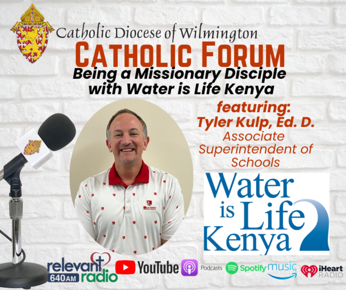 Tyler Kulp: Being a Missionary Disciple with Water Is Life Kenya on this week’s Catholic Forum